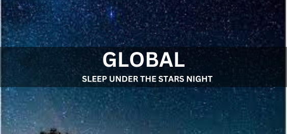 GLOBAL SLEEP UNDER THE STARS NIGHT [सितारों की रात में वैश्विक नींद]
